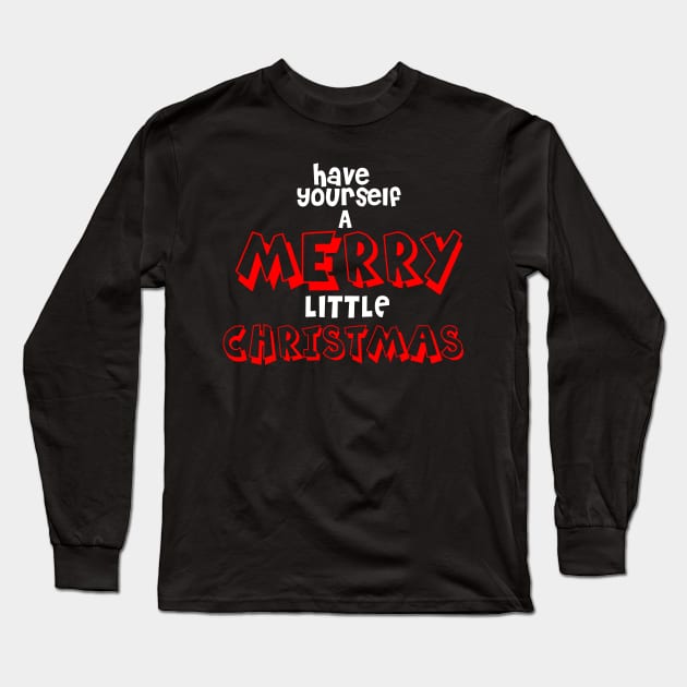 You have Yourself a merry little christmas Long Sleeve T-Shirt by Asianboy.India 